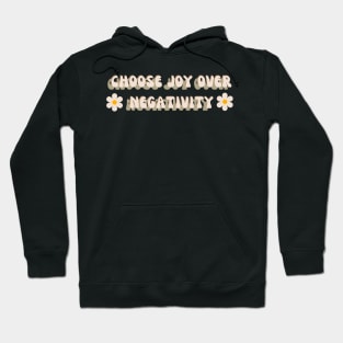 Choose joy over negativity | mindset is everything Hoodie